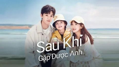 Sau Khi Gặp Được Anh
